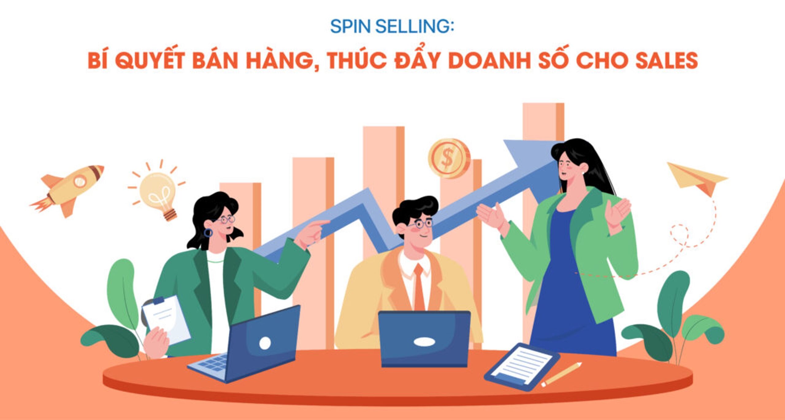 Spin Selling: Bí quyết bán hàng thúc đẩy doanh số cho Sales